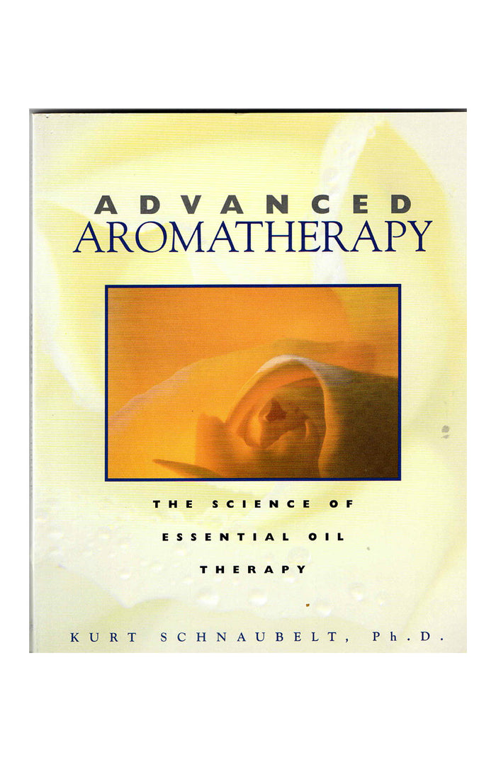 Advanced Aromatherapy by Kurt Schnaubelt